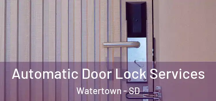  Automatic Door Lock Services Watertown - SD