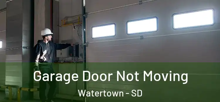  Garage Door Not Moving Watertown - SD