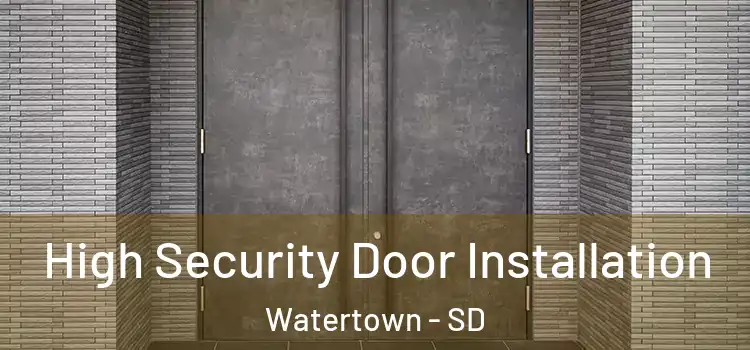  High Security Door Installation Watertown - SD