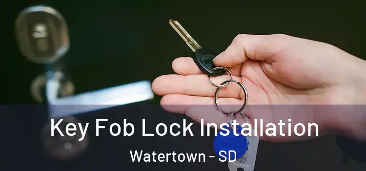  Key Fob Lock Installation Watertown - SD