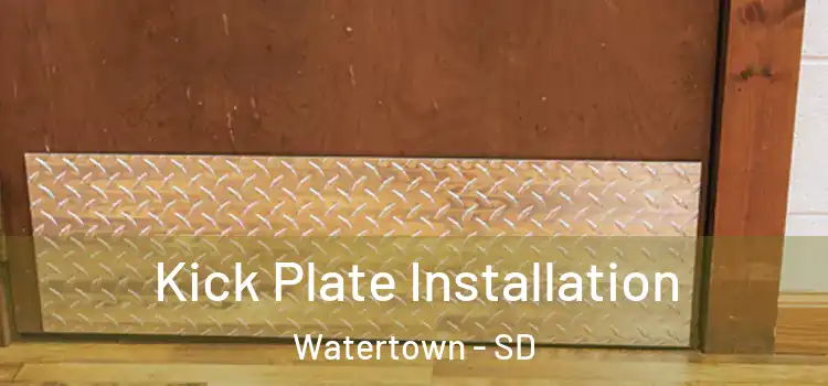  Kick Plate Installation Watertown - SD