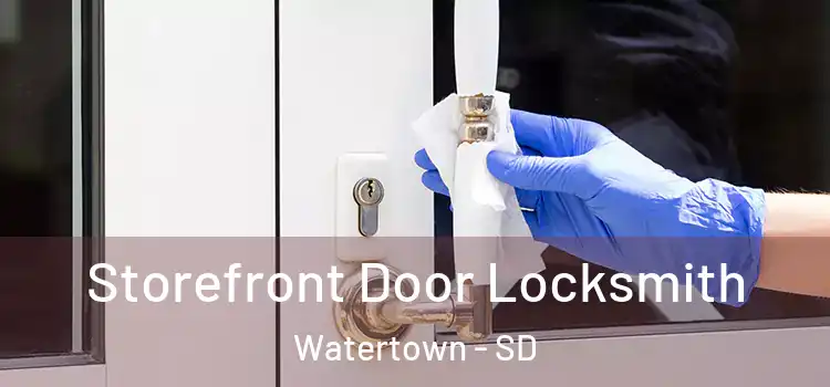  Storefront Door Locksmith Watertown - SD