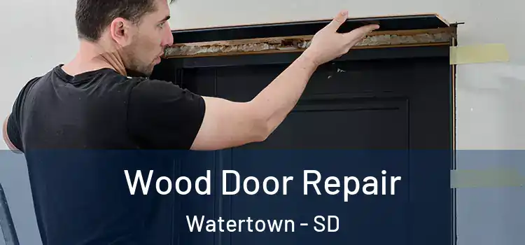 Wood Door Repair Watertown - SD